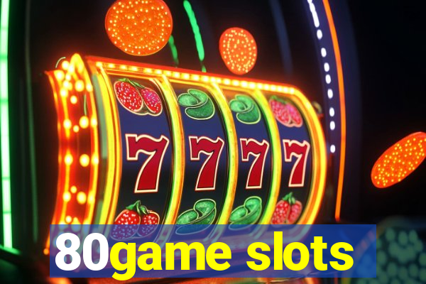 80game slots